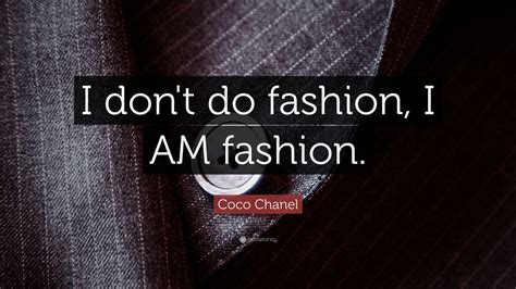 whenever we arhue i buy her chanel|‘I don’t do fashion. I am fashion’: 19 of Coco Chanel’s quotes on .